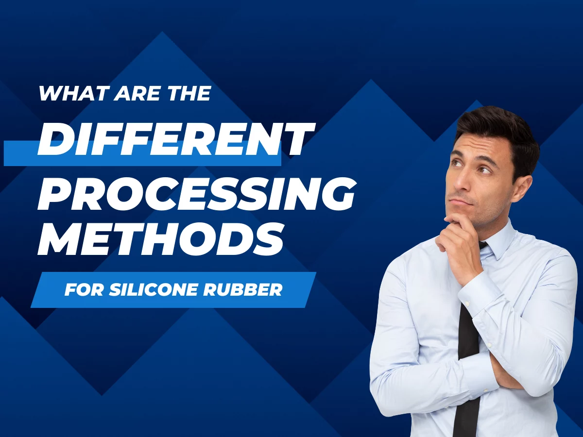 What are the different processing methods for silicone rubber